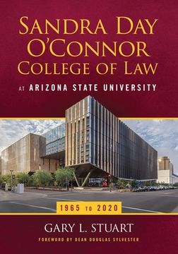 portada The Sandra Day O'Connor College of Law at Arizona State University: 1965 to 2020 (in English)
