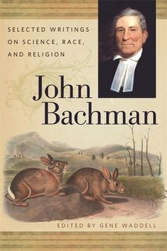 portada John Bachman: Selected Writings on Science, Race, and Religion