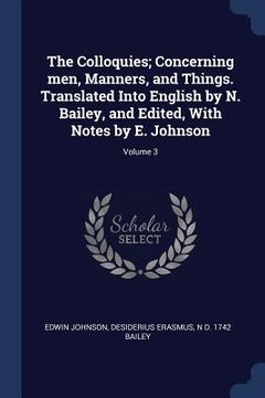 portada The Colloquies; Concerning men, Manners, and Things. Translated Into English by N. Bailey, and Edited, With Notes by E. Johnson; Volume 3 (en Inglés)