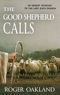 portada The Good Shepherd Calls: An Urgent Message to the Last-Days Church