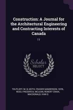 portada Construction: A Journal for the Architectural Engineering and Contracting Interests of Canada: 11 (en Inglés)