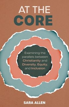 portada At the Core: Examining the Parallels Between Christianity and Diversity, Equity, and Inclusion (in English)