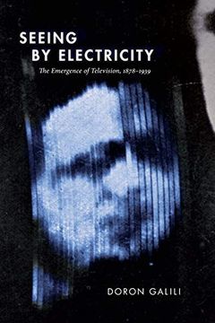 portada Seeing by Electricity: The Emergence of Television, 1878-1939 (Sign, Storage, Transmission) (en Inglés)