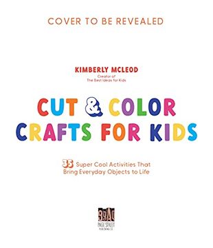 portada Cut & Color Crafts for Kids: 35 Super Cool Projects That Bring Everyday Objects to Life (en Inglés)