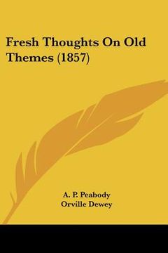 portada fresh thoughts on old themes (1857) (en Inglés)