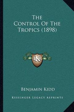 portada the control of the tropics (1898) (in English)
