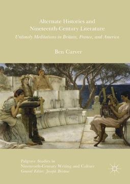 portada Alternate Histories and Nineteenth-Century Literature: Untimely Meditations in Britain, France, and America (Palgrave Studies in Nineteenth-Century Writing and Culture)