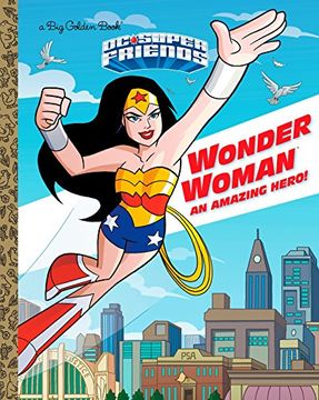portada Wonder Woman: An Amazing Hero! (dc Super Friends) (Big Golden Book: Dc Super Friends) (en Inglés)