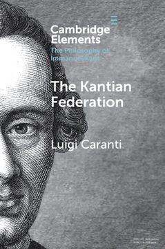portada The Kantian Federation (Elements in the Philosophy of Immanuel Kant) (in English)