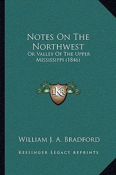 portada notes on the northwest: or valley of the upper mississippi (1846) (en Inglés)