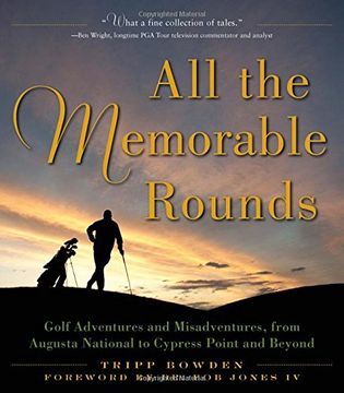 portada All the Memorable Rounds: Golf Adventures and Misadventures, from Augusta National to Cypress Point and Beyond