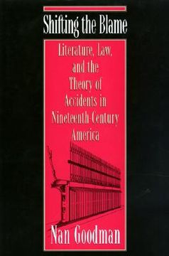 portada shifting the blame: literature, law, and the theory of accidents in nineteenth-century america (en Inglés)