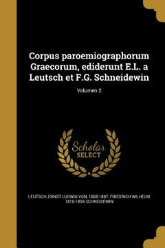 portada Corpus paroemiographorum Graecorum, ediderunt E.L. a Leutsch et F.G. Schneidewin; Volumen 2 (en Latin)