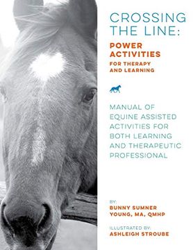 portada Crossing the Line: Power Activities for Therapy and Learning: Manual of Equine Assisted Activities for Both Learning and Therapeutic Professional (en Inglés)