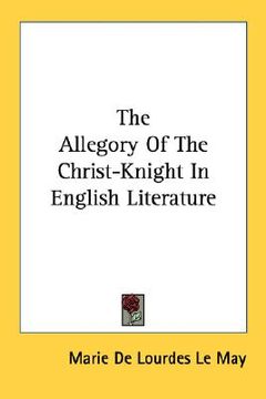 portada the allegory of the christ-knight in english literature (en Inglés)