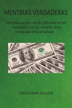 portada Mentiras Verdaderas: Mentiras que por más de 2000 años se han mantenido y son las verdades de la humanidad en la actualidad