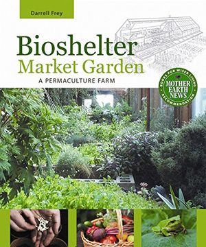 portada Bioshelter Market Garden: A Permaculture Farm (en Inglés)