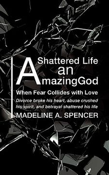 portada a shattered life an amazing god (en Inglés)