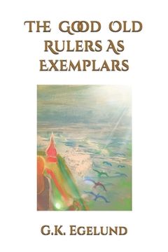 portada The Good Old Rulers as Exemplars (en Inglés)