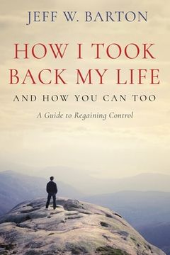 portada How I Took Back My Life: And How You Can Too (en Inglés)