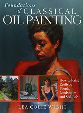 portada Foundations of Classical oil Painting: How to Paint Realistic People, Landscapes and Still Life 
