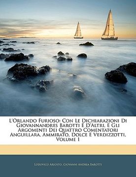 portada l'orlando furioso: con le dichiarazioni di giovannandres barotti e d'altri, e gli argomenti dei quattro comentatori anguillara, ammirato,