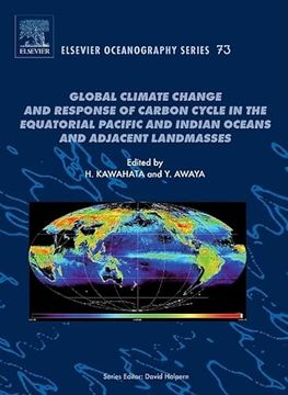 portada Global Climate Change and Response of Carbon Cycle in the Equatorial Pacific and Indian Oceans and Adjacent Landmasses (Volume 73) (Elsevier Oceanography Series (Volume 73)) (en Inglés)