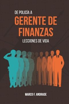 portada De Policía a Gerente de Finanzas: Lecciones de Vida