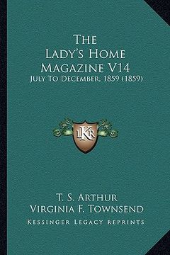 portada the lady's home magazine v14: july to december, 1859 (1859) (in English)