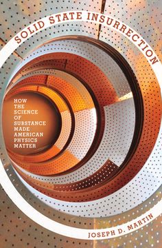 portada Solid State Insurrection: How the Science of Substance Made American Physics Matter 