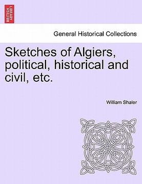 portada sketches of algiers, political, historical and civil, etc. (en Inglés)
