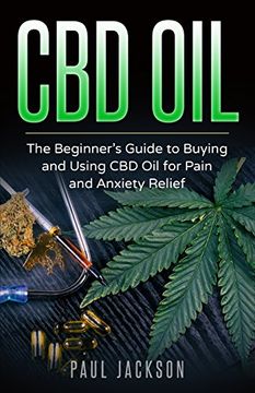 portada Cbd Oil: The Beginner's Guide to Buying and Using cbd oil for Pain and Anxiety Relief (en Inglés)