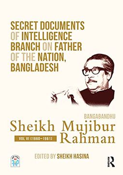 portada Secret Documents of Intelligence Branch on Father of the Nation, Bangladesh: Bangabandhu Sheikh Mujibur Rahman: Volume vi (1960–1961) (in English)