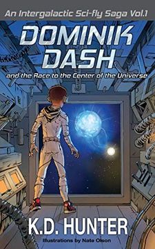 portada Dominik Dash and the Race to the Center of the Universe: An Intergalactic Sci-Fly Saga: Vol. 1 (en Inglés)