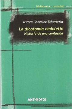 portada La Dicotomia Emic/Etic: Historia de una Confusion (in Spanish)
