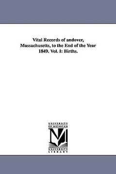 portada vital records of andover, massachusetts, to the end of the year 1849. vol. i: births. (in English)