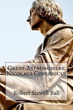 portada Great Astronomers: Nicolaus Copernicus Robert Stawell Ball (en Inglés)