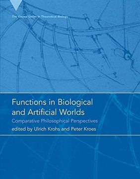 portada Functions in Biological and Artificial Worlds: Comparative Philosophical Perspectives (Vienna Series in Theoretical Biology) (en Inglés)