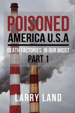 portada Poisoned America Usa: Death Factories in our Midst Part i Revised Edition (en Inglés)