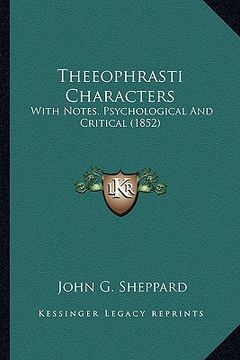 portada theeophrasti characters: with notes, psychological and critical (1852) (en Inglés)