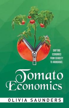portada Tomato Economics: Shifting Economies from Scarcity to Abundance (en Inglés)