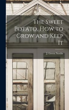 portada The Sweet Potato, how to Grow and Keep It (in English)