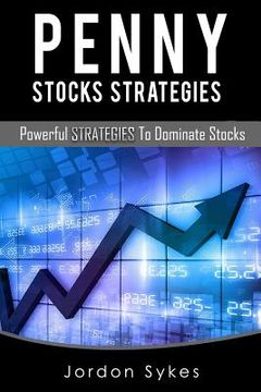 portada Penny Stock Strategies: Powerful Strategies To Dominate Stocks (en Inglés)