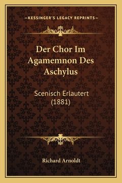 portada Der Chor Im Agamemnon Des Aschylus: Scenisch Erlautert (1881) (en Alemán)