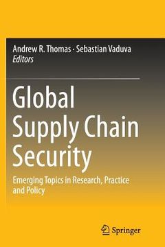 portada Global Supply Chain Security: Emerging Topics in Research, Practice and Policy (en Inglés)