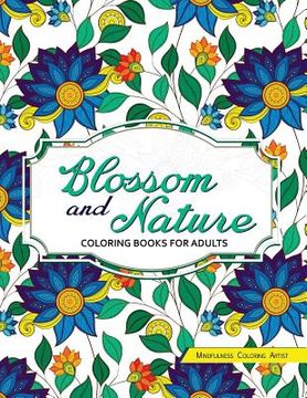 portada Blossom and Nature Coloring Books for Adults: Beautiful Floral Patterns for Relaxation