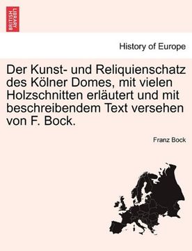 portada Der Kunst- und Reliquienschatz des Kölner Domes, mit vielen Holzschnitten erläutert und mit beschreibendem Text versehen von F. Bock. (German Edition)