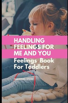 portada Handling Feeling for me and You- Feelings Book for Toddlers: Awesome Feelings Book for toddlers (en Inglés)