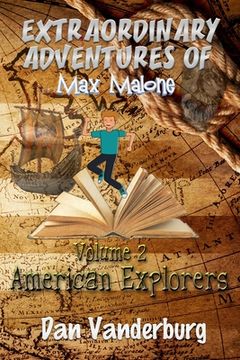 portada The Extraordinary Adventures of Max Malone: American Explorers (Volume 2)