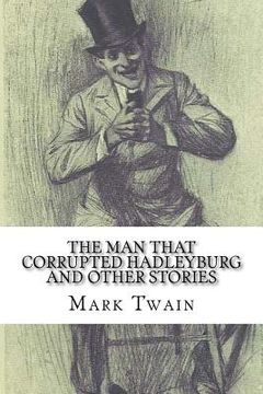 portada The Man That Corrupted Hadleyburg and Other Stories (in English)